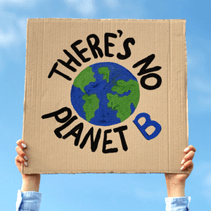 There's no planet B sign