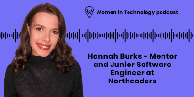 Women in Technology podcast cover page for website - Hannah Burks - Northcoders